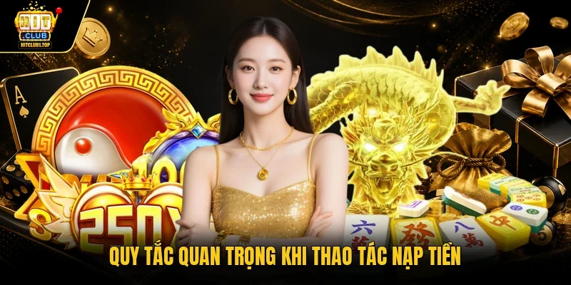 Quy tắc quan trọng khi thao tác nạp tiền